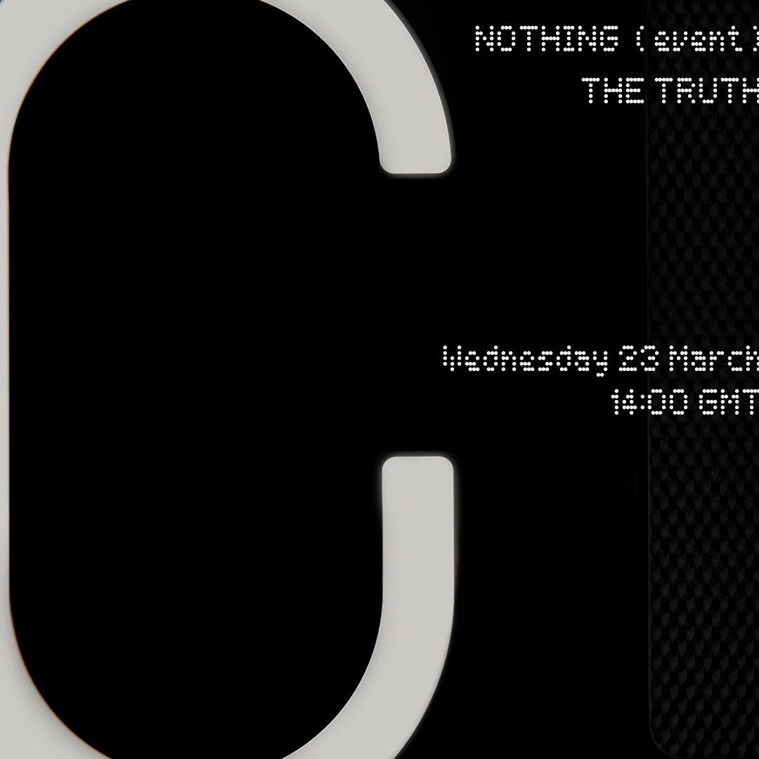 What if we told you 2021 was just a warm up?

Nothing (event): The Truth.

23 March 14:00 GMT.

Sign up to get notified.

nothing.tech/pages/event