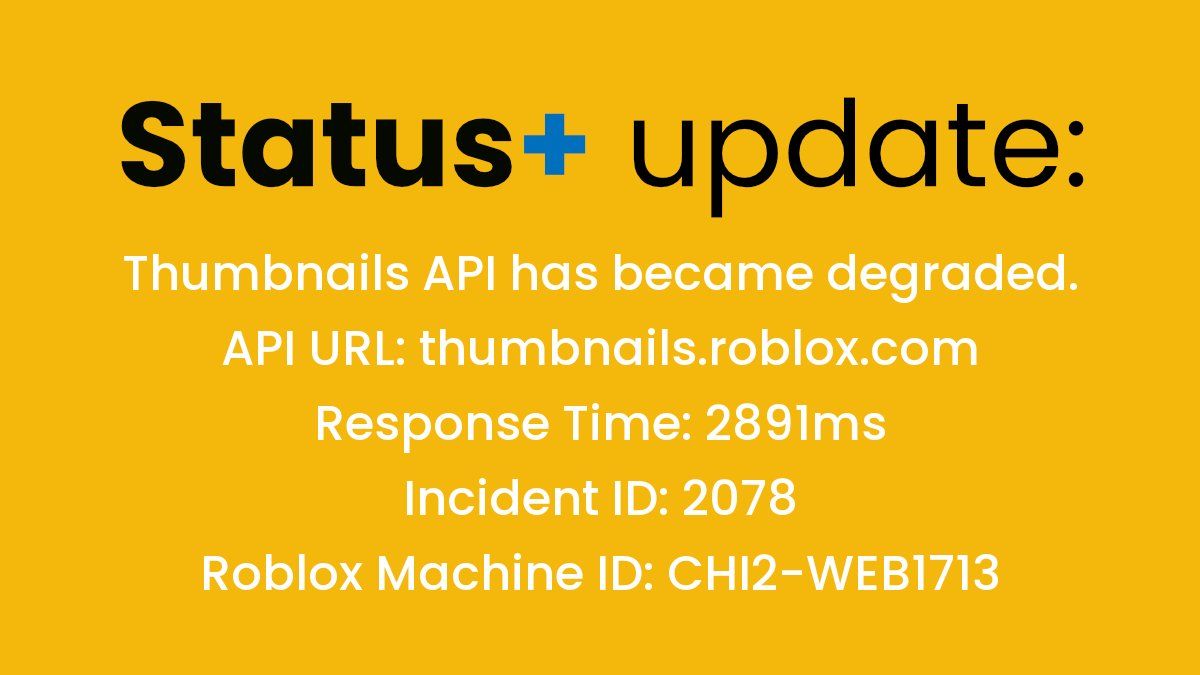 RBLXStatusPlus's tweet photo. #RobloxStatus
🟡 Thumbnails API has became degraded
API URL: https://t.co/w4t3zApC3Q
Response time: 2891ms
Roblox Machine ID: CHI2-WEB1713
Incident ID: 2078

This tweet was automatically sent. https://t.co/ERA5CeQNc6
