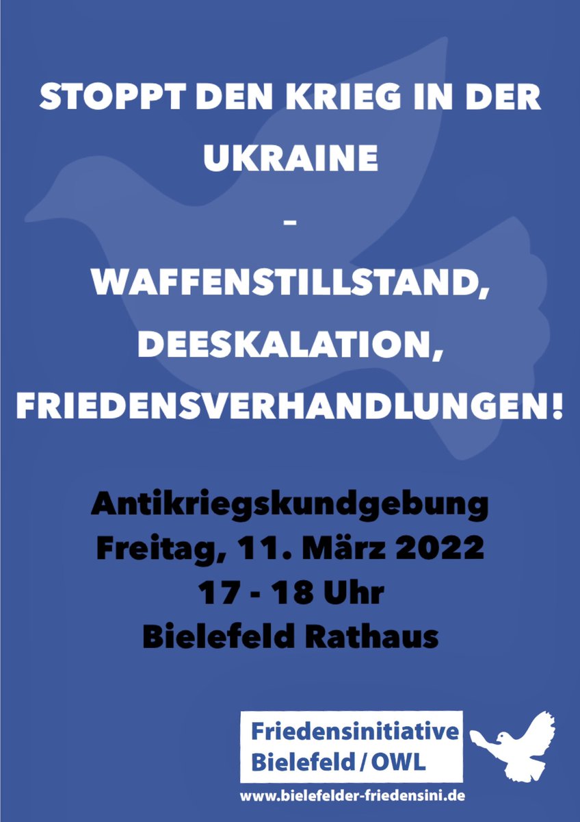 FriedensiniOWL's tweet photo. Die Friedensinitiative Bielefeld/OWL lädt ein:

Stoppt den Krieg in der #Ukraine!
Waffenstillstand, Deeskalation und Friedensverhandlungen!

🗓Am 11. März um 17 Uhr am Rathausvorplatz in #Bielefeld!

Weitere Infos:
https://t.co/YsoAWukSUZ https://t.co/wq1I82ScV8