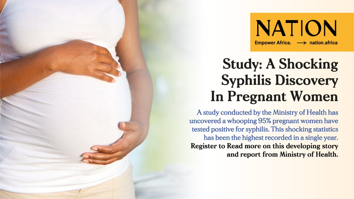 A study conducted by the Ministry of Health has uncovered a whooping 95% pregnant women have tested positive for syphillis. Register to Read more on this developing story.#RegisterForFree