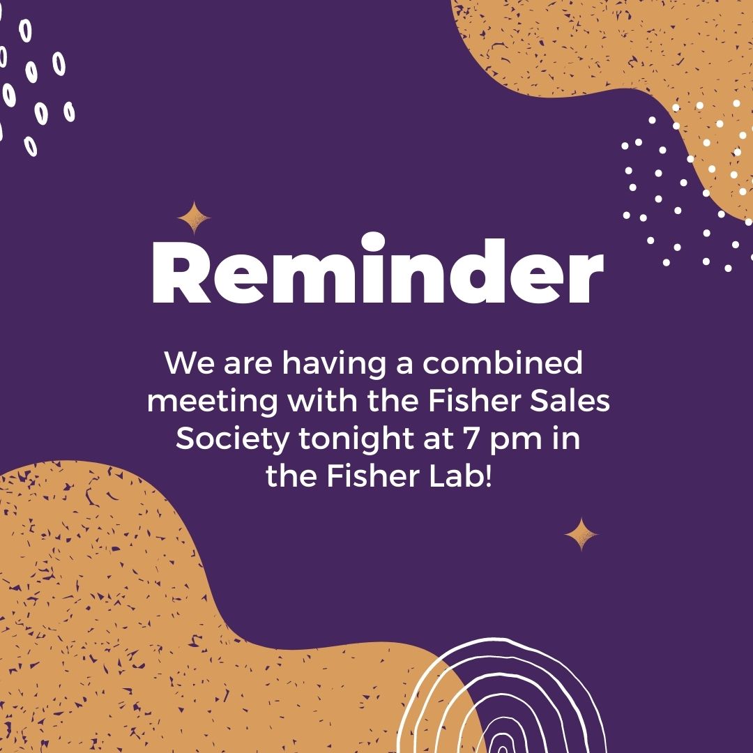 Join Fisher Sales Society and us tonight at 7 pm for a combined meeting in the Fishers Lab on the 5th floor of Polsky!