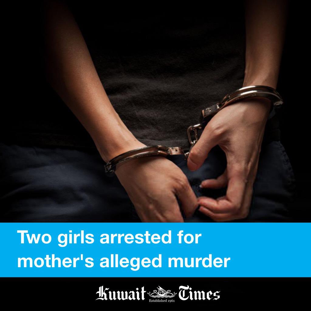 kuwaittimesnews's tweet photo. #Kuwait_police arrested two sisters on charges of killing their mother. The suspects allegedly stabbed their mother to death and beheaded her inside their home in Doha, according to initial reports. Police are investigating the motive behind the crime. https://t.co/W7IinLLgm9