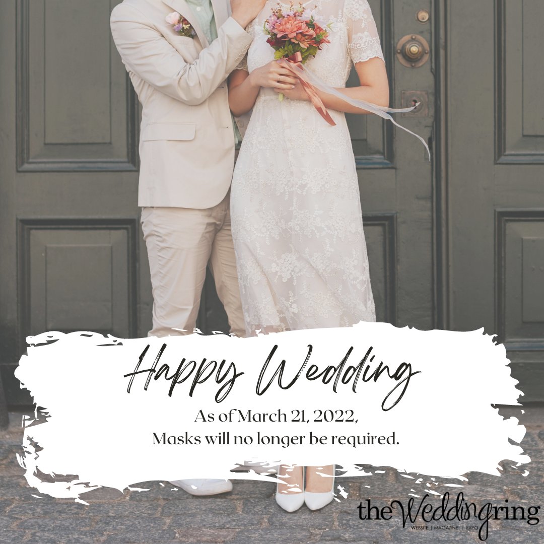 TheWeddingRing's tweet photo. Hello Lovelies! 
Effective March 21, 2022, masks will no longer be required indoors or outdoors at weddings and events. This also includes the Ring's Wedding Expos. Vendors and guests that still wish to wear masks will be respected. <3 https://t.co/vCkK4ASkB7