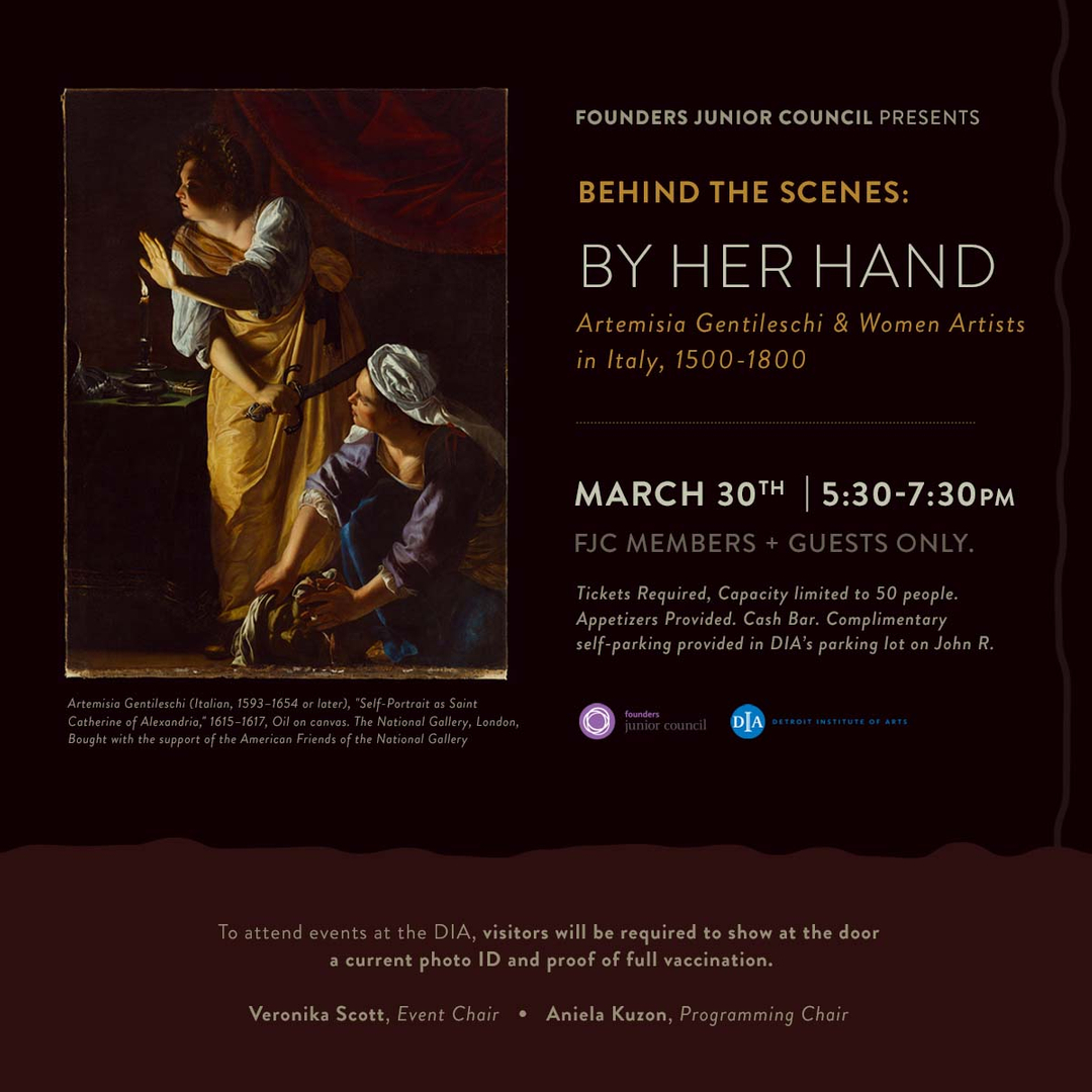 Join the Founders Junior Council on March 30th from 5:30 - 7:30pm for a private, after-hours tour of By Her Hand : Artemisia Gentileschi and Women Artists in Italy, 1500–1800  featuring a discussion with Research Assistant for Italian Art Lara Roney exploring the untold role of