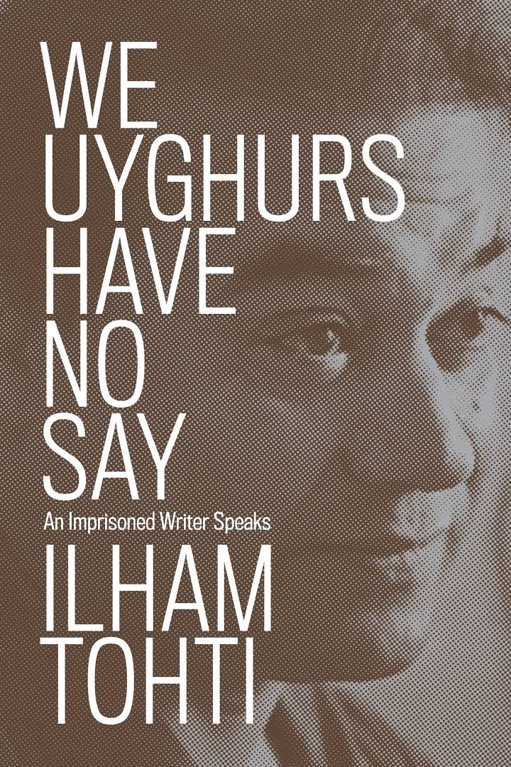 We Uyghurs Have No Say, by Ilham Tohti.