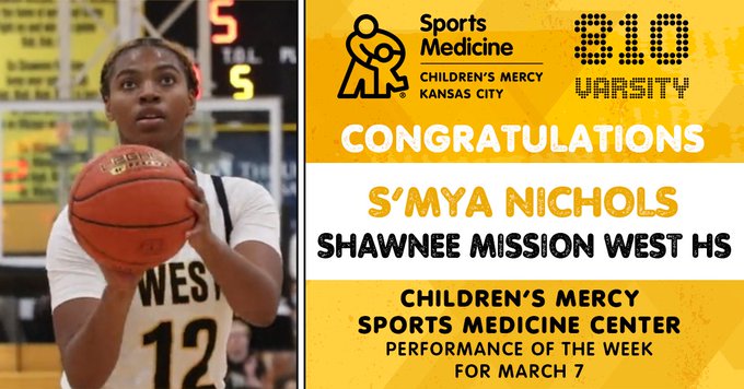 Congratulations to S'Mya Nichols from Shawnee Mission West High School for winning the Children's Mercy Sports Medicine Center Performance of the Week for March 7, 2022. 