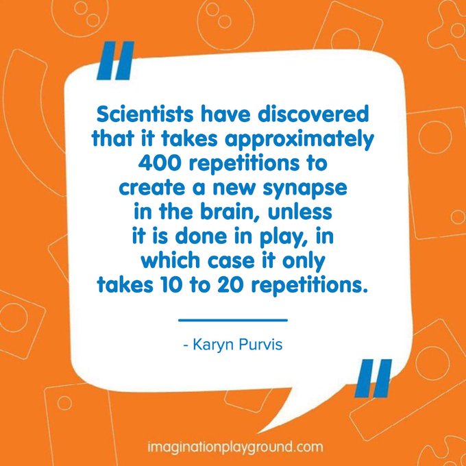RT <a href="/ImgPlayground/">Imagination Playground</a> "Scientists have discovered that it takes approximately 400 repetitions to create a new synapse in the brain, unless it is done in play, in which case it only takes 10 to 20 repetitions." - Karyn Purvis
#playmatters #imaginationplayground