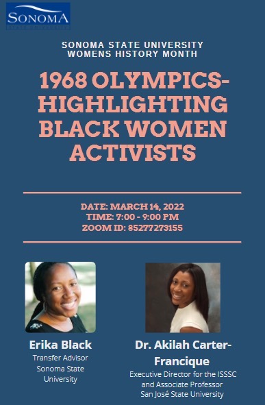 Join us for a Women's History Month Conversation

🎙️📽️"1968 Olympics-Highlighting Black Women Activists"

on March 14, 2022 via Zoom
<a href="/SSU_1961/">Sonoma State University</a> @ISSSSC <a href="/SJSU/">San José State University</a>
<a href="/doctafrancique/">Dr. Akilah Carter-Francique</a>