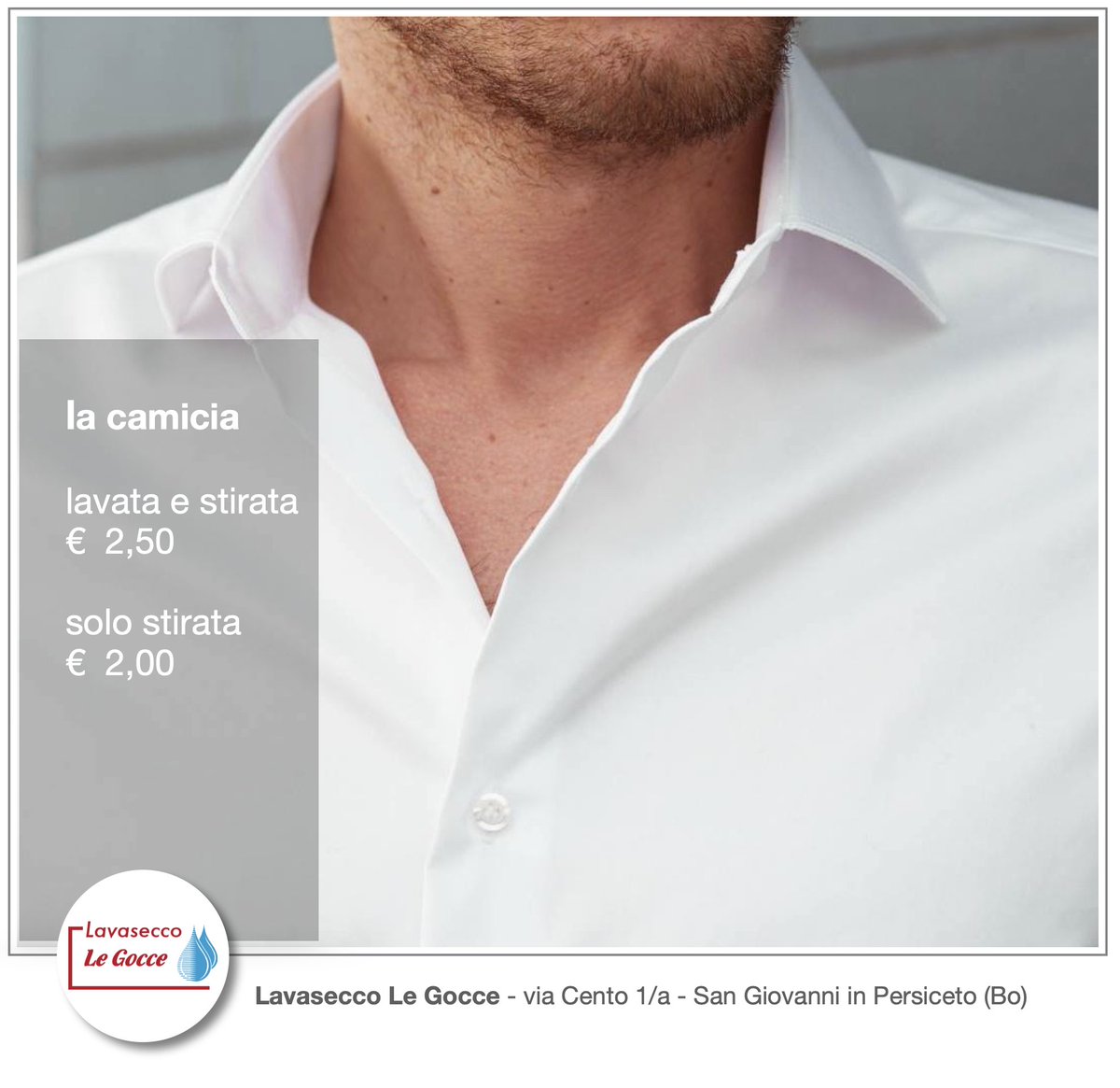 la CAMICIA 🌺
lavata e stirata €. 2,50
solo stirata €. 2,00

<a href="/Lav_LeGOCCE/">Lavasecco LE GOCCE</a> 
Lavasecco Le Gocce - via Cento 1/a - San Giovanni in Persiceto (Bo)
