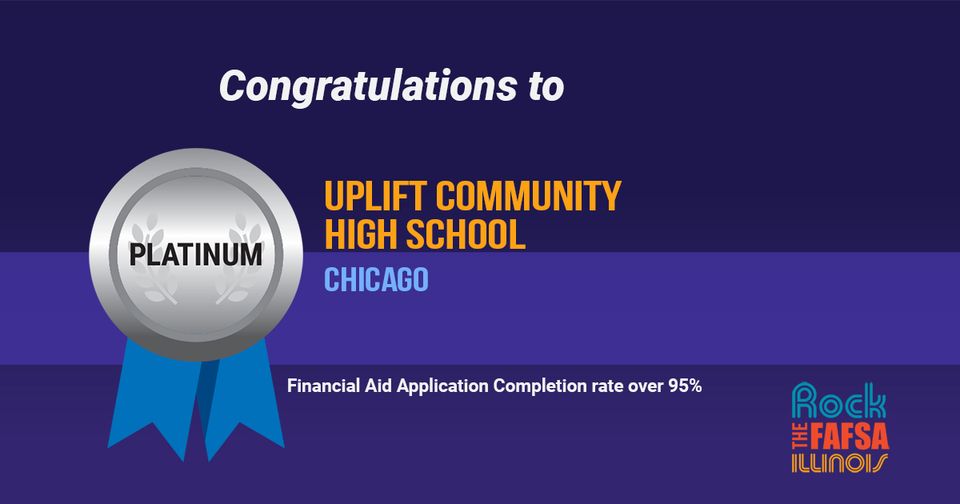 ISBEnews's tweet photo. Congratulations 👏 to @uplift_high for receiving the @ISACFinAid Platinum Medal! 

The FAFSA filing window is open and completion is a high school graduation requirement. #ISACCanHelp students rock the FAFSA with a free workshop. Email Abel.Montoya@illinois.gov to schedule. https://t.co/hGIftYzwha