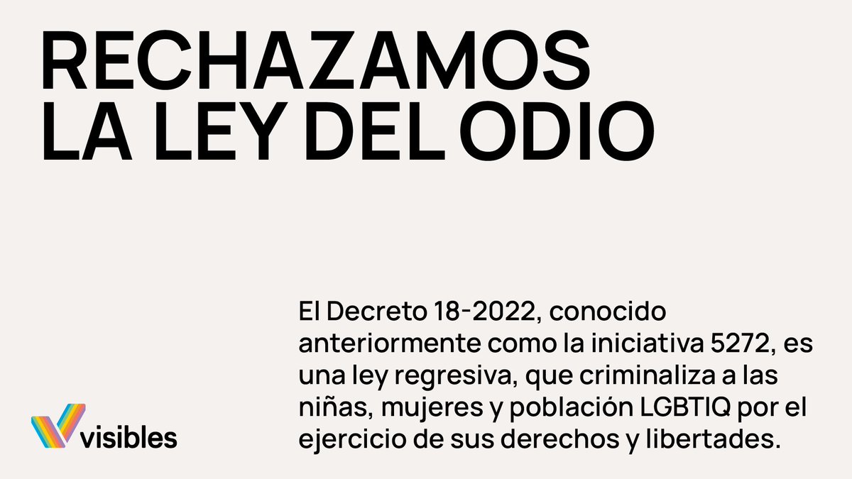 visibles_gt's tweet photo. El Decreto 18-2022 es una ley que promueve el odio, la violencia, la descalificación y la deshumanización de quienes se atreven a exigir un mundo más libre y justo. 

#NoALa5272 #NoALaLeyDelOdio https://t.co/3V23SV0ZEs