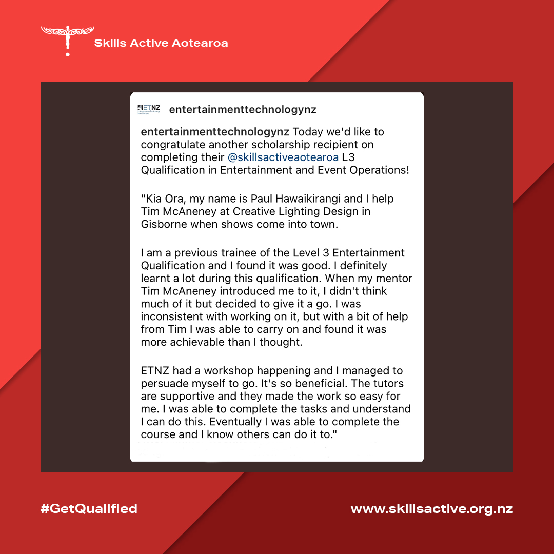 Paul struggled to find time to work on his assessment. With encouragement from his mentor Tim at Creative Lighting Design, he kept up the mahi &amp; attended an ETNZ workshop to help push him over the line - congrats Paul on your NZ Cert in Entertainment &amp; Event Operations (L3)!