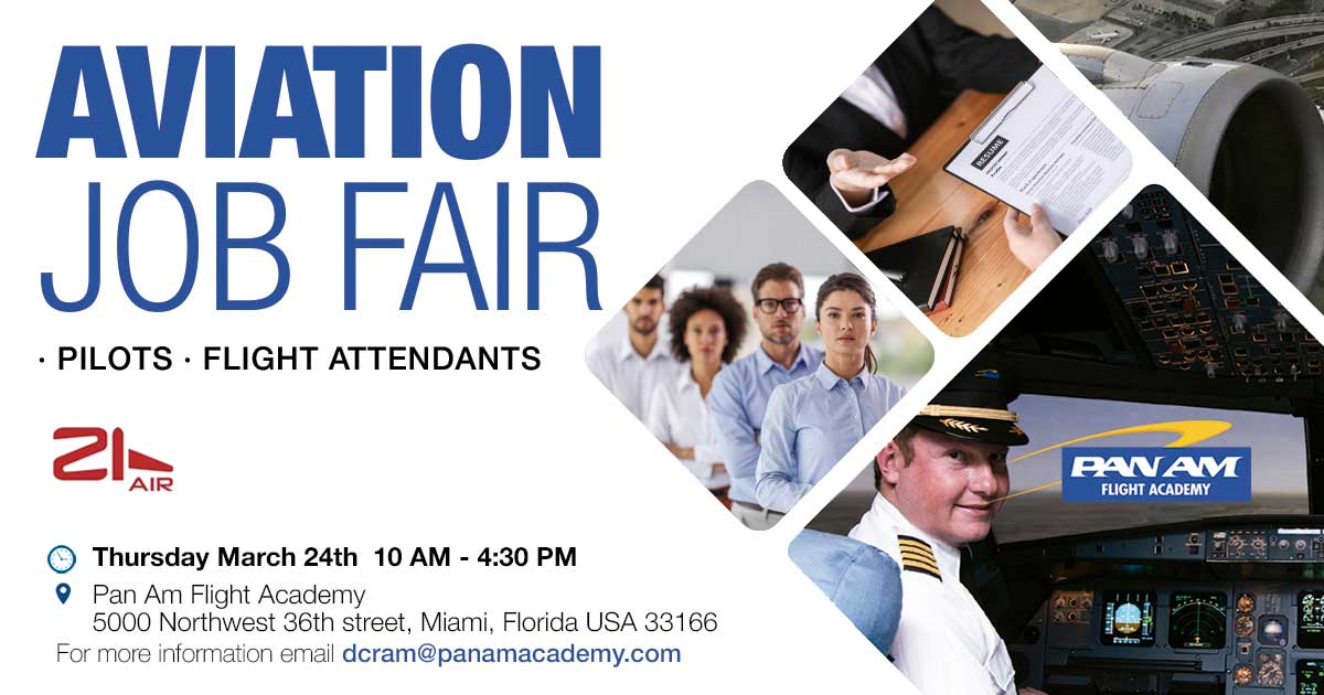 AVIATION JOB FAIR
Thursday  03-24-22
10 am – 4:30 pm
Pan Am Flight Academy
5000 NW 36 St. Miami, Fl 33166
For more information contact:
dcram@panamacademy.com
21air.us/job-fair/