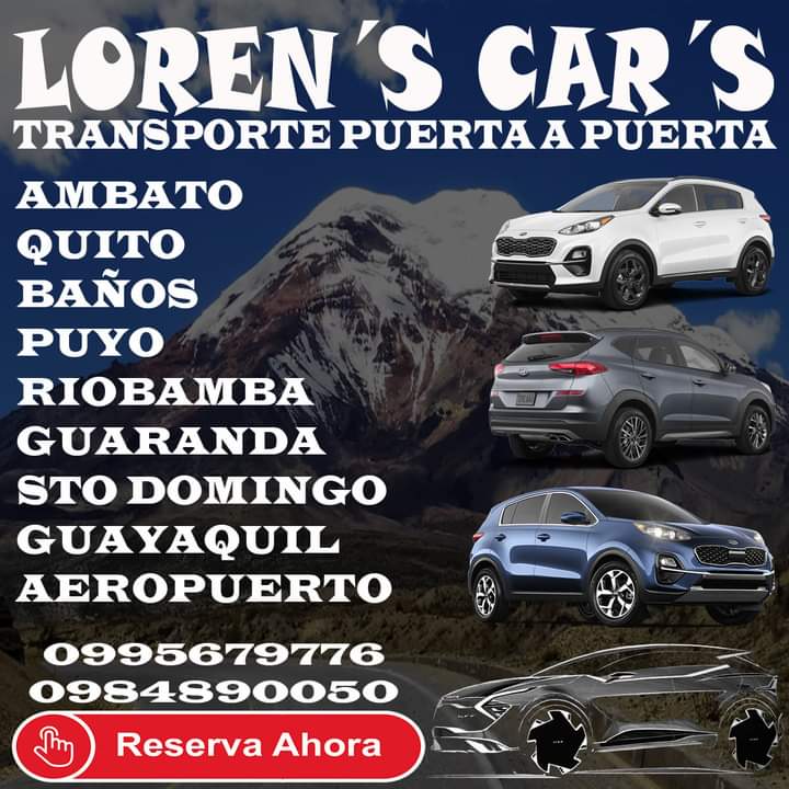 🌟🚘LOREN'S  CAR'S 🚘🌟
🛣⏩QUITO
🛣⏩AMBATO
🛣⏩LATACUNGA
🛣⏩SALCEDO
🛣⏩RIOBAMBA
🛣⏩BAÑOS
🛣⏩PUYO
🛣⏩GUARANDA
🛣⏩GUAYAQUIL 
🛫 🛬VIAJES DESDE O HACIA 
           AEROPUERTOS UIO - GYE
🎁📦 SERVICIO DE ENCOMIENDAS 
👍 🕝 RESERVE SU VIAJE ☎👈
🔴📲0995679776 🔵📲0984890050