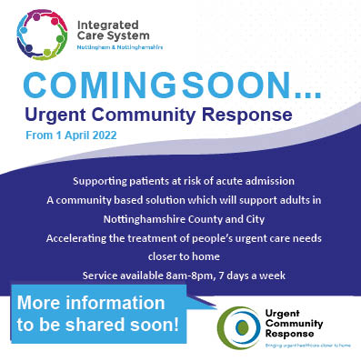Our Urgent Community Response service is coming soon to support patients at risk of admission to hospital. This community based solution will support adults in Notts County &amp; City, accelerating the treatment of people’s urgent care needs closer to home. 7-day service, 8am – 8pm.