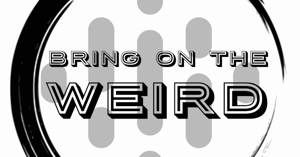 Listen to Bring On The Weird on <a href="/PodcastsGoogle/">Google Podcasts</a> #BringOnTheWeird #Weird #Podcast ift.tt/UspXenl