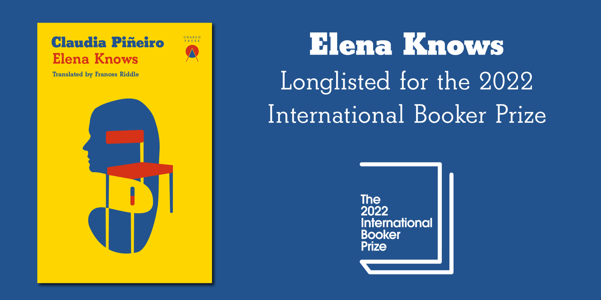 CharcoPress's tweet photo. We're beyond delighted that ELENA KNOWS by Claudia Piñeiro, translated by Frances Riddle, is longlisted for the 2022 International Booker Prize!

Congratulations to @claudiapineiro and Frances, and to all the other longlisted authors and translators!

https://t.co/RjP40WRWWv https://t.co/2t94iZVRC2