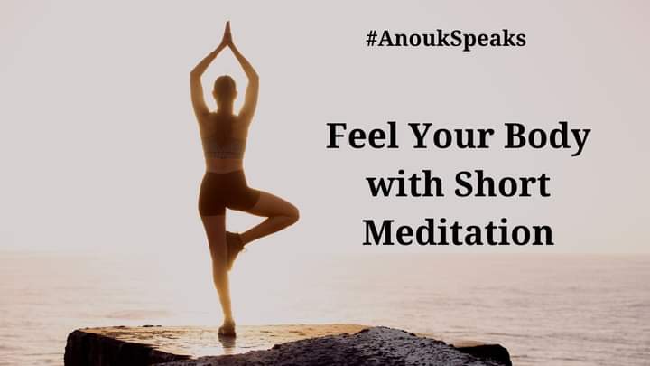 #AnoukSpeaks Short #meditations help you feel your #body. It lets you understand and accept your #emotions and drive better control on them.