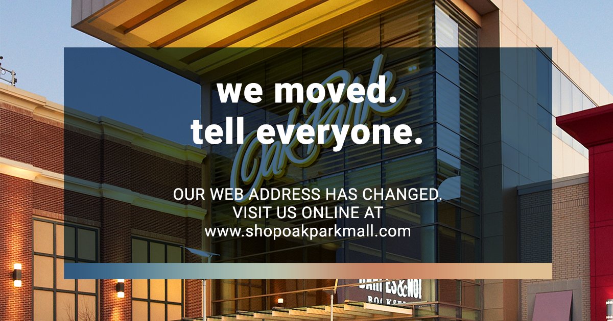 The Oak Park Mall website address has changed! Visit us online now at ShopOakParkMall.com.
