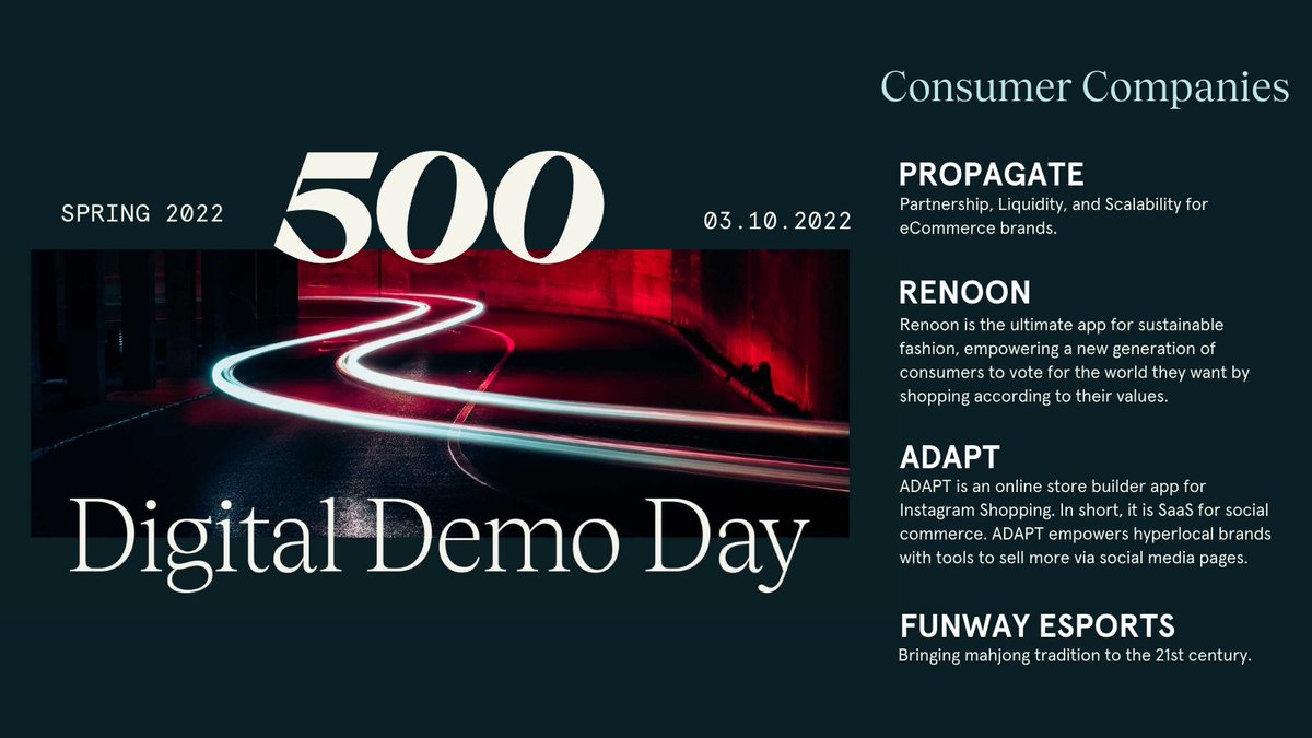 500GlobalVC's tweet image. #500DigitalDemoDay for Spring 2022 is happening TODAY at 9 AM PT! 19 startups will be presenting to a curated audience of industry players. Here’s a sneak peek of the #Consumer startups: @propagate2021 @renoon_app @adaptiveplus #FunwayESports
Learn More! 500demoday.co