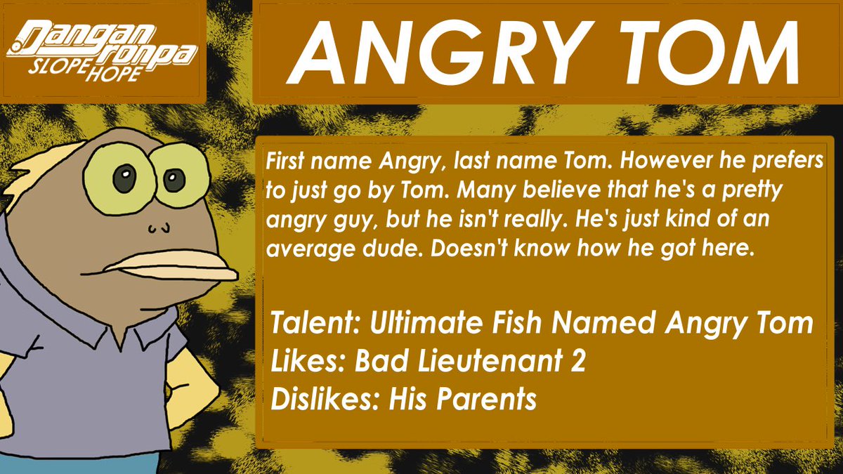 Harold_Gaming_'s tweet photo. The fourteenth participant of the killing game is Angry Tom. Say hi to Angry Tom. Coming soon in Danganronpa Slope Hope. https://t.co/17H3oEUYCX