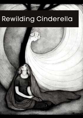 Rewilding Cinderella 2 - 4 - 2022 - mailchi.mp/38a7d20c3522/r…