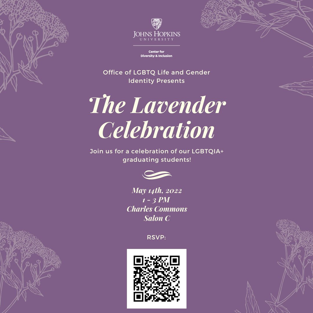 Lavender Celebration will be happening this year on May 14th, from 1-3 PM at Charles Common Salon C. Join us to say farewell and celebrate the accomplishments of graduating LGBTQIA+ students across Hopkins! RSVP by April 15th to register: ow.ly/AakJ50IggnL