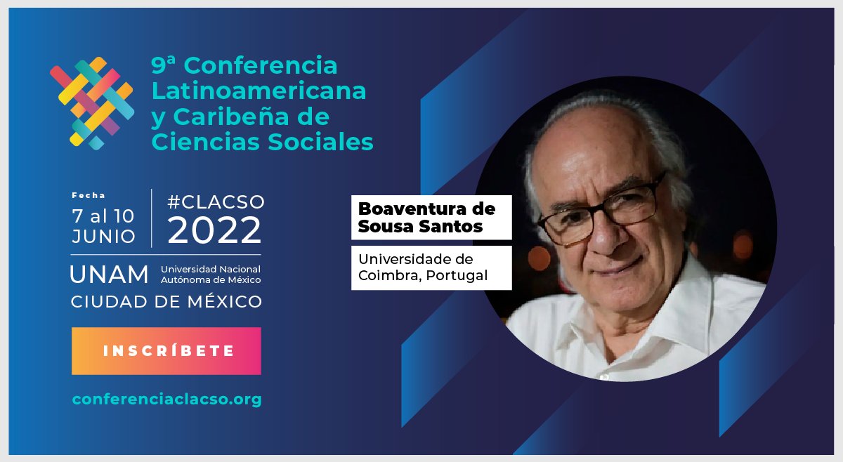 🌎 Boaventura de Sousa Santos en #CLACSO2022
📌 9ª Conferencia Latinoamericana y Caribeña de Ciencias Sociales. Tramas de las desigualdades en América Latina y el Caribe. Saberes, luchas y transformaciones
📆 7-10 de Junio <a href="/UNAM_MX/">UNAM</a>
🖇️ Inscribe tu ponencia: conferenciaclacso.org
