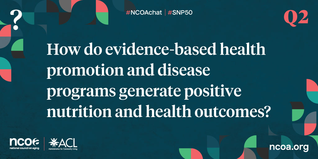 NCOAging's tweet photo. Q2: How do evidence-based health promotion and disease programs generate positive #Nutrition and #Health outcomes?

#NCOAchat #SNP50 #twitterchat #NationalNutritionMonth https://t.co/8WWeGBlZhe