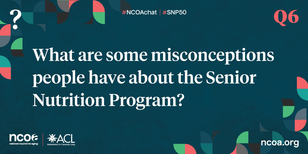 NCOAging's tweet photo. Q6: What are some misconceptions people have about the #SeniorNutritionProgram?

#NCOAchat #SNP50 #twitterchat https://t.co/zIEEFupMx1