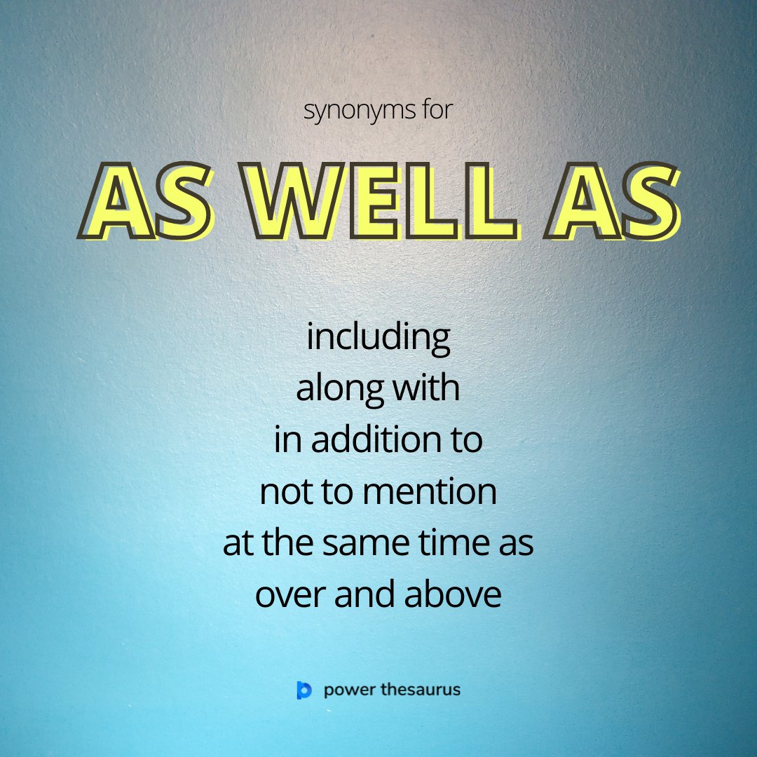 Power Thesaurus T Co Hkkameuuet We Use As Well As When We Want To Mention Another Item Connected With The Subject We Are Discussing E G Wearing The Right Shoes And Clothes As