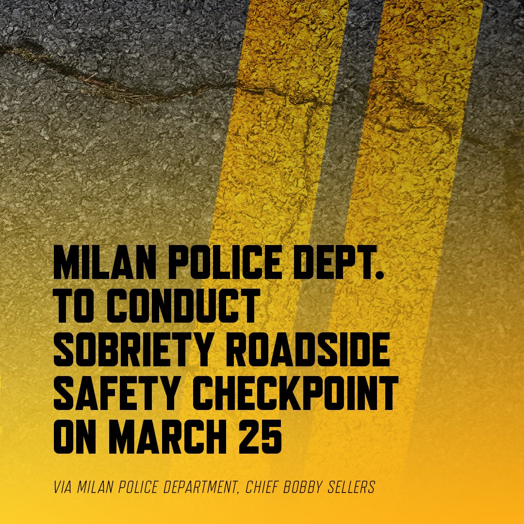 TNHSO's tweet photo. MILAN, TN — The Milan Police Department will conduct a Sobriety Roadside Safety Checkpoint on March 25, 2022 to begin at 11 PM on South First Street at the intersection of Jones Blvd. in Milan, Tennessee, Gibson County. #DriveSober @milantnpd https://t.co/sBiLvoV7QD