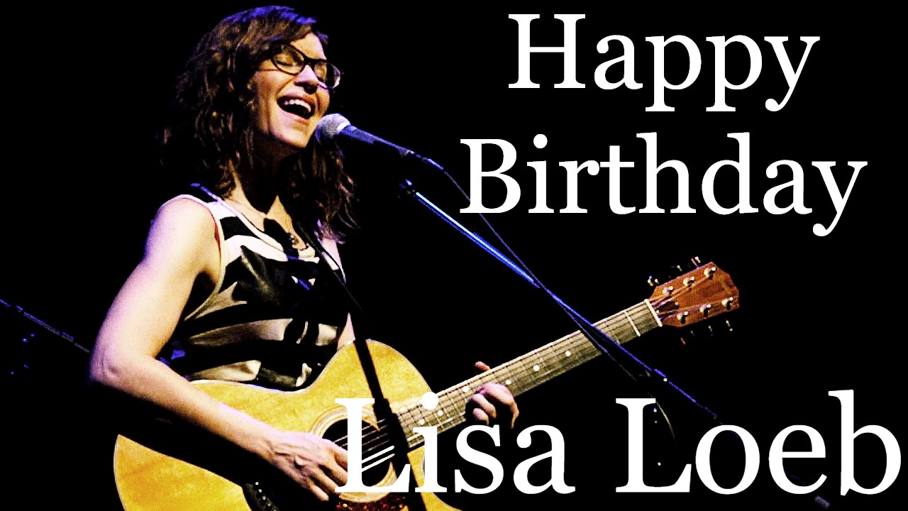 Happy Birthday Lisa Loeb(54) March 11th, 1968 Lisa Loeb \"O-o-h Child\"
 