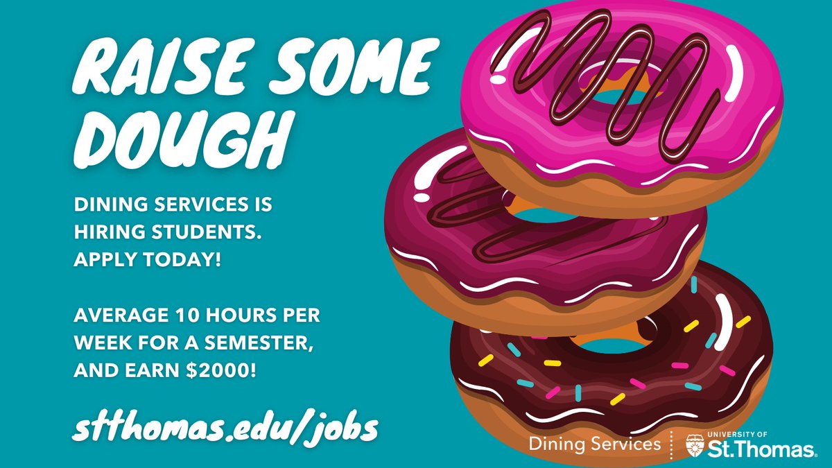 Hiring Tommies! Earn some extra dough with a campus job. Dining Services is hiring students in all parts of the food service operation on campus — retail dining, catering and residential dining (The View &amp; Northsider). Apply today at stthomas.edu/jobs.