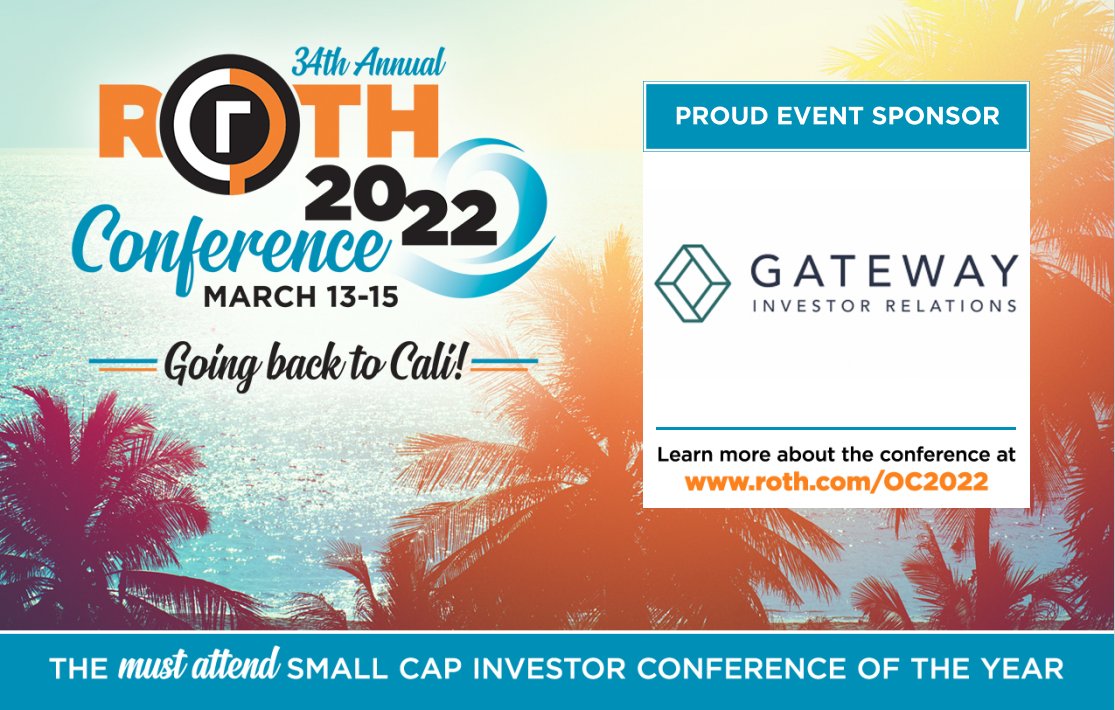 We're excited to sponsor the 34th Annual Roth Conference on March 13-15, 2022. The Gateway team looks forward to connecting with hundreds of public and private companies in a variety of growth sectors as we transition back to the in-person event.

roth.com/oc2022
