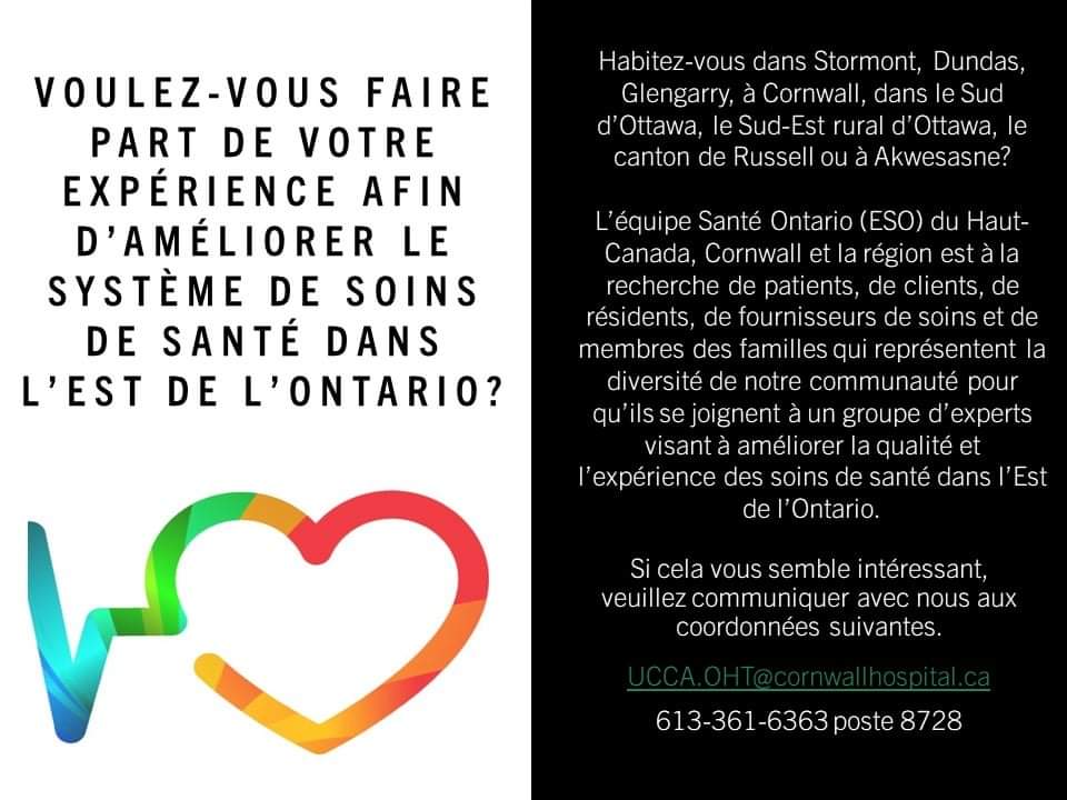 Voulez-vous faire parti de votre expérience afin d'améliorer le système de soins de santé dans l'est de l'Ontario? Veuillez contacter  UCCA.OHT@cornwallhospital.ca ou 613-361-6363 poste 8728.