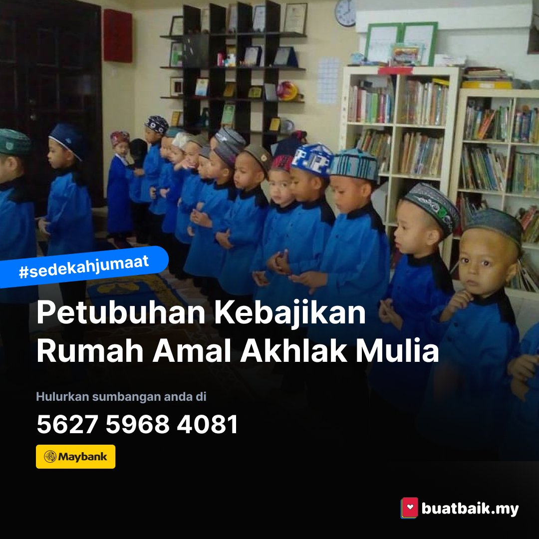 Pertubuhan Kebajikan Rumah Amal Akhlak Mulia
5627 5968 4081 (Maybank)

#sedekah #sedekahjumaat #buatbaik