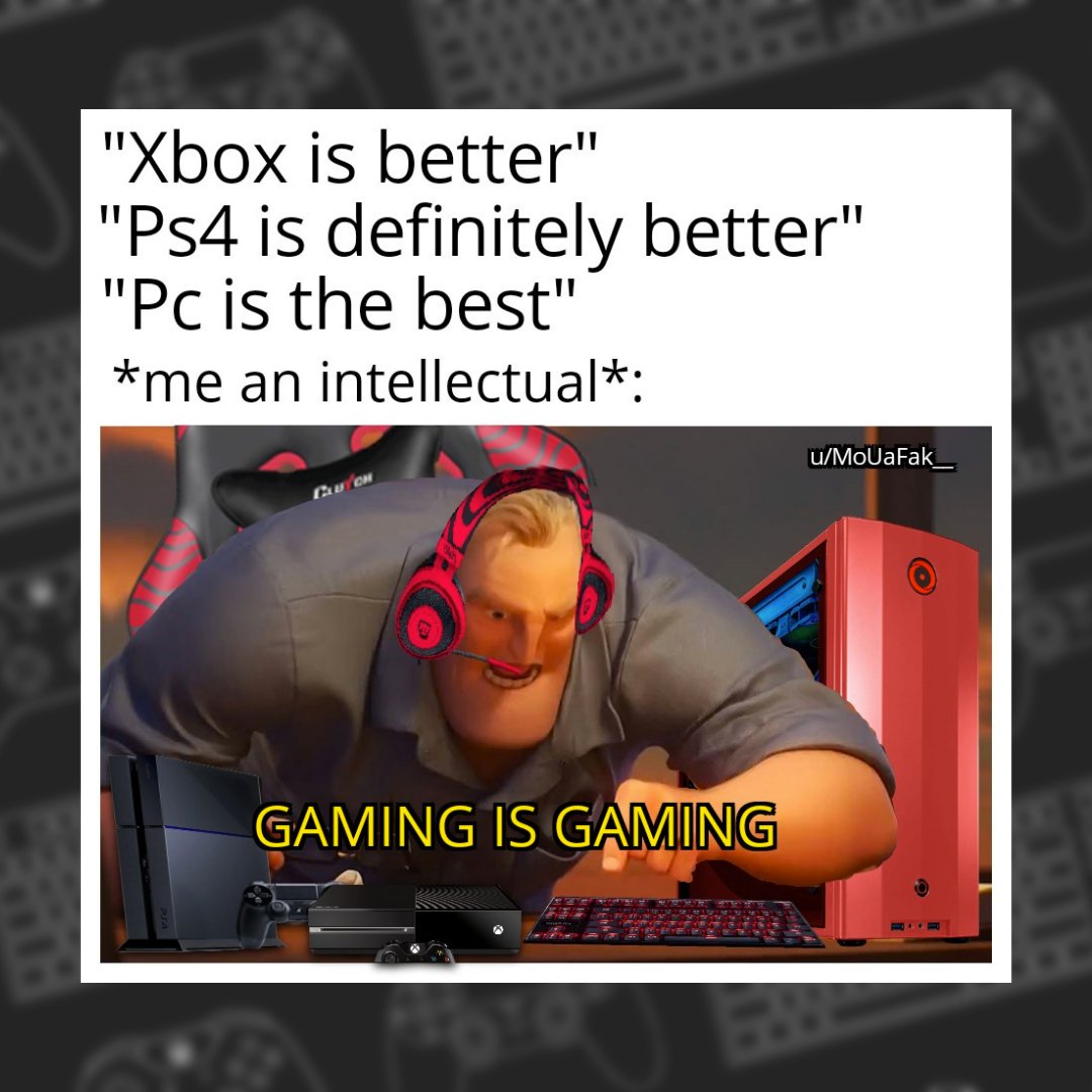 All platforms are valid!!!
A gamer is a gamer, regardless of console or pc.

#xbox #ps4 #pc #gamingisgaming #videogames  #gamermeme #mememonday