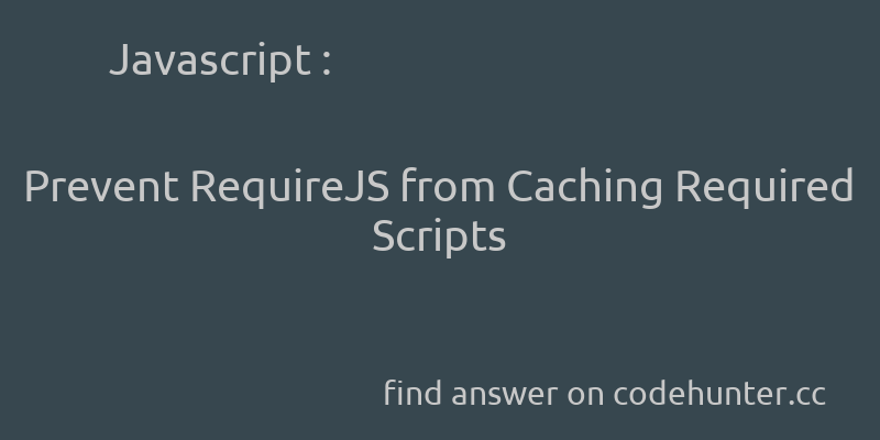 korohub's tweet image. Javascript: Prevent RequireJS from Caching Required Scripts - #javascript - #jquery - #requirejs  - Answer link : codehunter.cc/a/javascript/p…