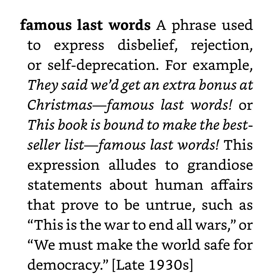 Idiomatic expression of the day:

"famous last words"

👇

From the book The American Heritage Dictionary of Idioms (2nd ed.) by Christine Ammer.
