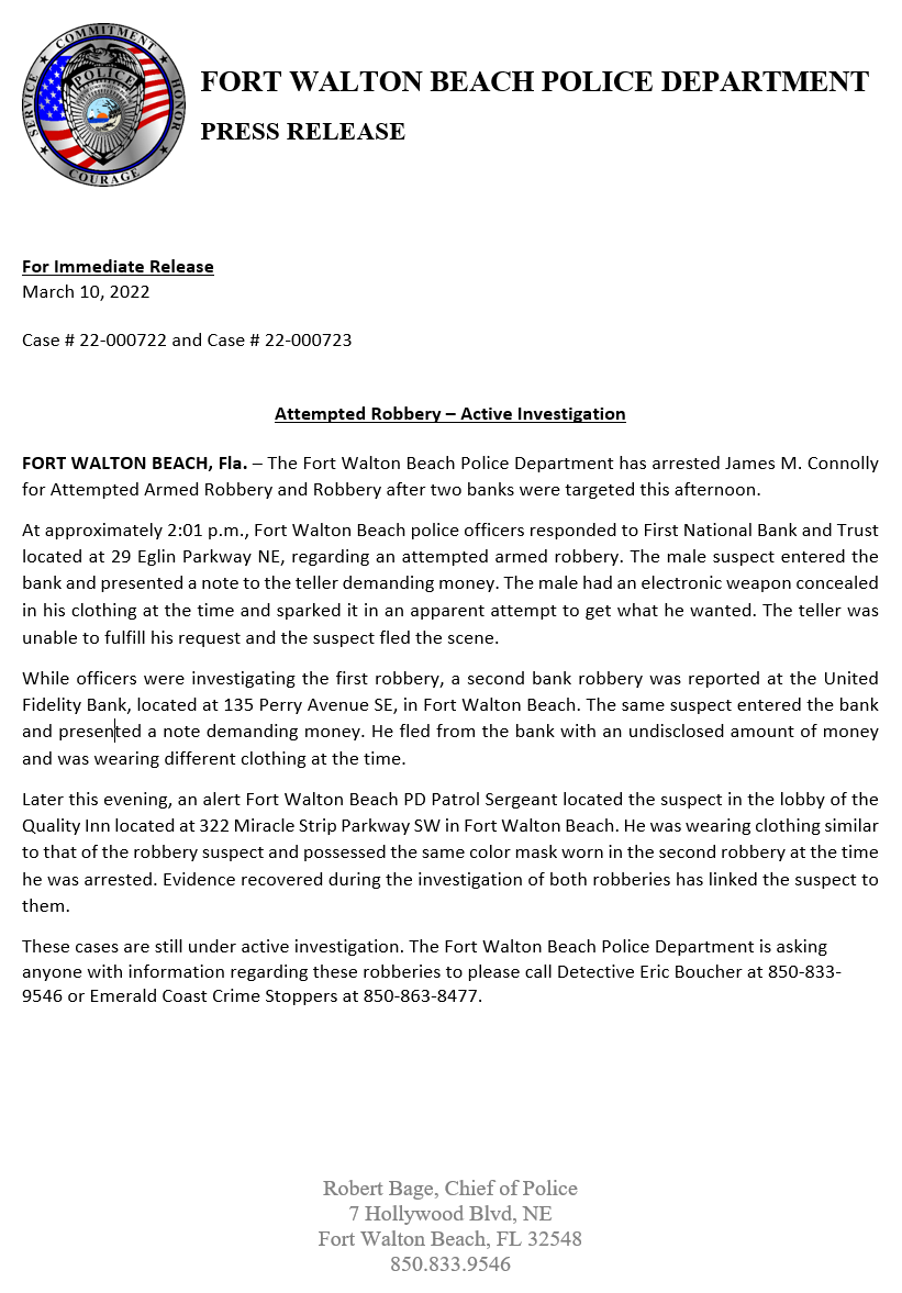 The Fort Walton Beach Police Department has arrested James M. Connolly for Attempted Armed Robbery and Robbery after two banks were targeted this afternoon.