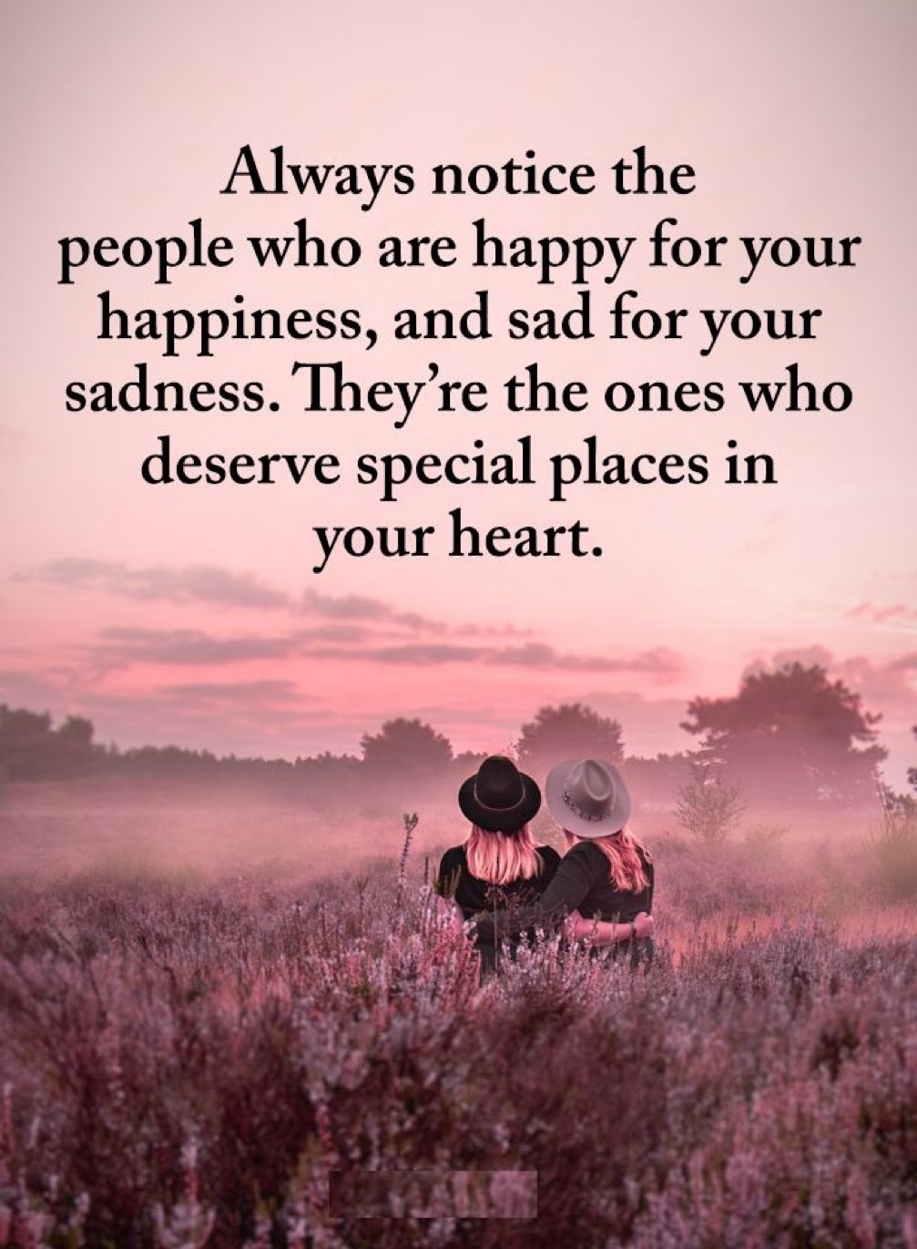 Inspiring Quotes Be Positive Always Notice The People Who Are Happy For Your Happiness And Sad For Your Sadness They Are The Ones Who Deserve Special Places In Your