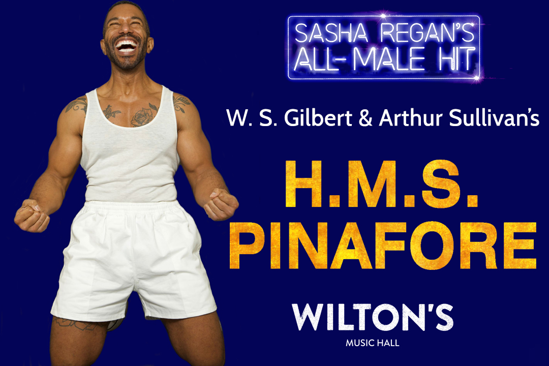 Win tickets to Sasha Regan’s All-Male H.M.S. Pinafore at Wilton’s Music Hall. Find out more and enter here: bit.ly/35oeIwF