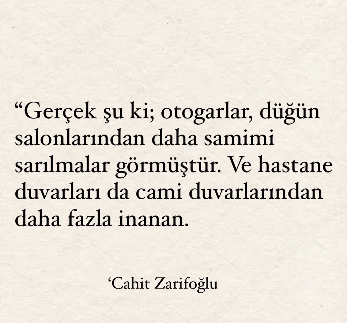 Üstat Cahit Zarifoğlu’nun şu yazısı çok hoşuma gidiyor.