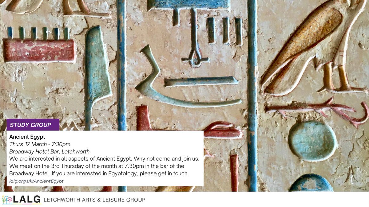 Ancient Egypt Study Group Thurs 17 Mar - 7:30pm, Broadway Hotel Bar, Letchworth We are interested in all aspects of Ancient Egypt. We meet on the 3rd Thursday of the month - if you are interested in Egyptology, please get in touch. lalg.org.uk/ancientegypt