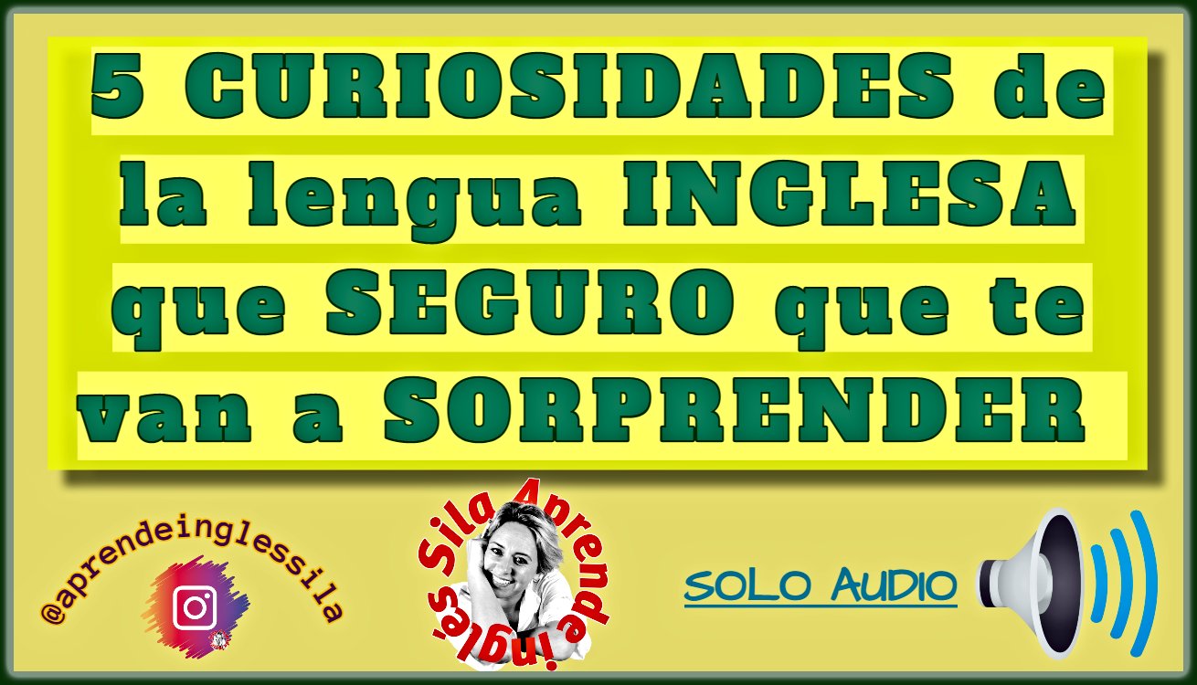 Aprende InglésSila on Twitter "5 CURIOSIDADES del INGLÉS que te van a