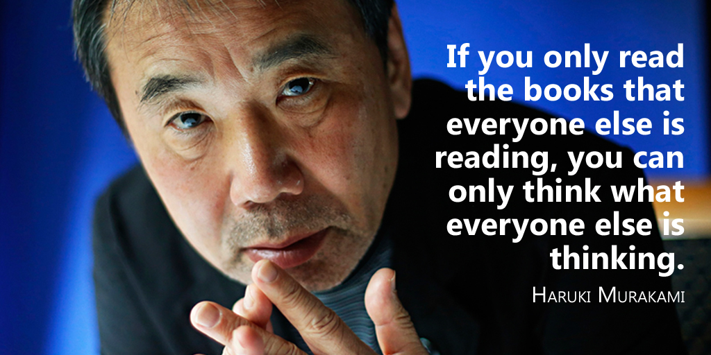 Howard_VanEs's tweet photo. If you only read the books that everyone else is reading, you can only think what everyone... - Haruki Murakami https://t.co/MwIRUC14Hs