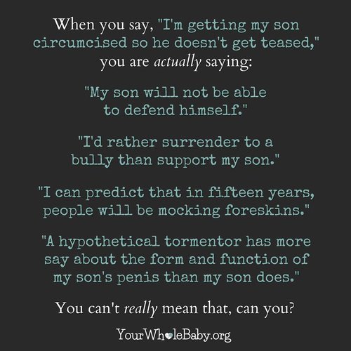 In your article on newborn circumcision @la_story you mention concerns about bodyshaming, doesn't validating that by cutting him in essence make you his first bully, bypassing important lessons on boundaries and how to stick up for oneself and others? mom.com/baby/3641-to-c…