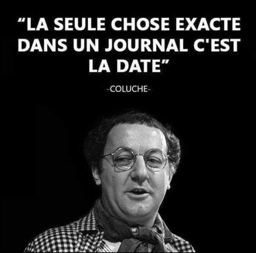 foamingmorgo's tweet photo. "The only accurate thing in the newspaper is the date" Coluche https://t.co/U0CT6AoggR