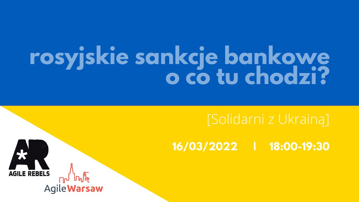 agilewarsaw's tweet photo. 16/03 możecie dorzucić swoją cegiełkę do pomocy osobom z Ukrainy. 

O czym porozmawiamy? O wykluczeniu Rosji z systemu SWIFT.
Rosyjskie sankcje bankowe. O co tu chodzi?
Link do wydarzenia: https://t.co/cXosk9dqJf

#solidarnizukraina #slavaukraini #agile #banking #swift https://t.co/mh6H6ygwXR